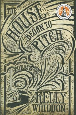 The House Began to Pitch by Whiddon, Kelly