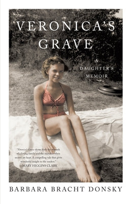 Veronica's Grave: A Daughter's Memoir by Bracht Donsky, Barbara