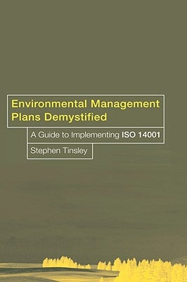Environmental Management Plans Demystified: A Guide to Iso14001 by Tinsley, Stephen