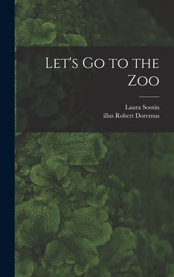 Let's Go to the Zoo by Sootin, Laura