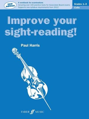 Improve Your Sight-Reading! Cello, Grade 1-3: A Workbook for Examinations by Harris, Paul