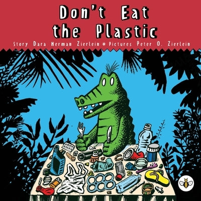 Don't Eat The Plastic! by Zierlein, Dara Herman