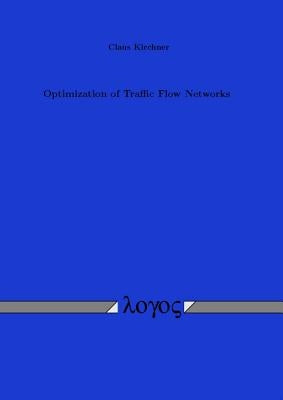 Optimization of Traffic Flow Networks by Kirchner, Claus
