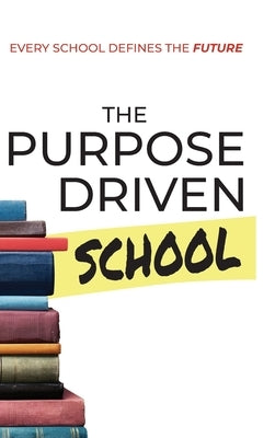 The Purpose Driven School by Brown-Brumfield, Shawn