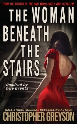 The Woman Beneath the Stairs: A gripping psychological thriller with a shocking twist by Greyson, Christopher