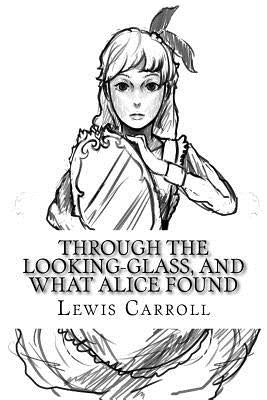 Through the Looking-Glass, and What Alice Found by Sanchez, Angel