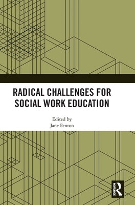Radical Challenges for Social Work Education by Fenton, Jane