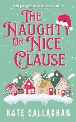 The Naughty Or Nice Clause by Callaghan, Kate
