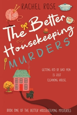 The Better Housekeeping Murders by Rose, Rachel
