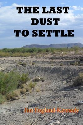 The Last Dust To Settle by England-Kennedy, Jim