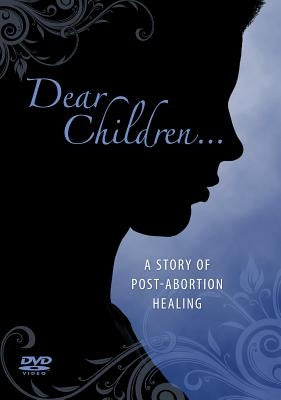 Dear Children: A Story of Post Abortion Healing by Redemptorist Pastoral Publication