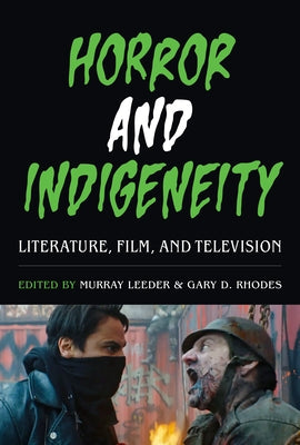 Horror and Indigeneity: Literature, Film, and Television by Leeder, Murray