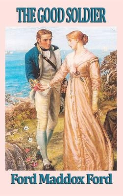 The Good Soldier by Ford, Ford Madox