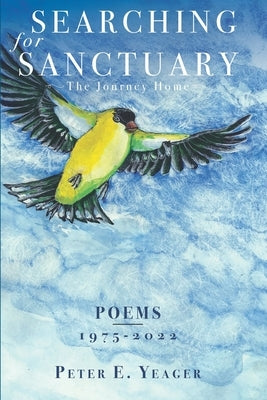 Searching for Sanctuary: The Journey Home by Yeager, Peter E.