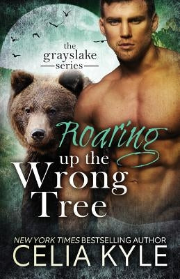 Roaring Up the Wrong Tree by Kyle, Celia