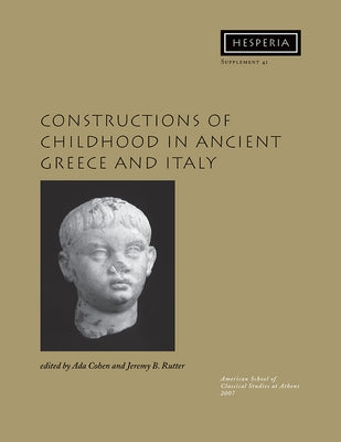 Constructions of Childhood in Ancient Greece and Italy by Cohen, Ada