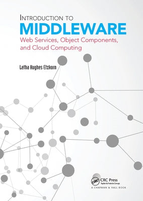 Introduction to Middleware: Web Services, Object Components, and Cloud Computing by Etzkorn, Letha Hughes
