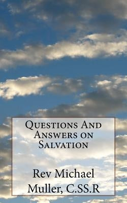 Questions And Answers on Salvation by Muller C. Ss R., Michael