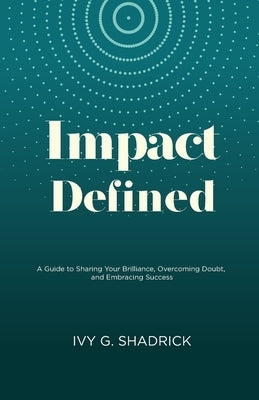 Impact Defined by Shadrick, Ivy G.