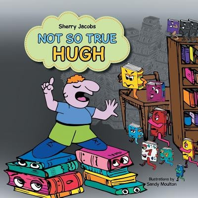 Not So True Hugh by Jacobs, Sherry