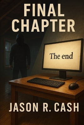 Final Chapter by Cash, Jason R.