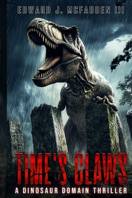 Time's Claws: A Dinosaur Domain Thriller by McFadden, Edward J., III