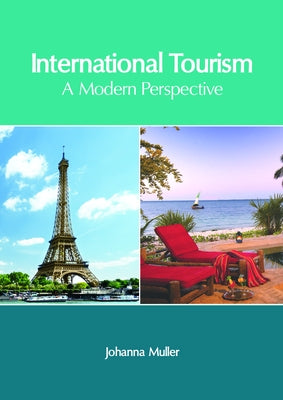 International Tourism: A Modern Perspective by Muller, Johanna