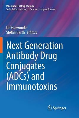 Next Generation Antibody Drug Conjugates (Adcs) and Immunotoxins by Grawunder, Ulf