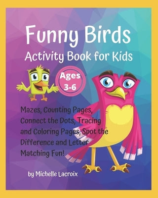Funny Birds Activity Book for Kids: Activity Book for Kids 3-6 by LaCroix, Michelle M.