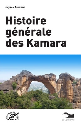 Histoire générale des Kamara by Camara, Seydou