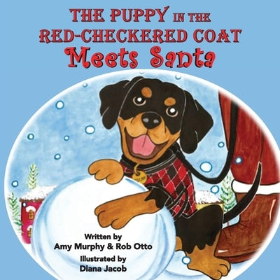 The Puppy in the Red-Checkered Coat: Meets Santa by Murphy, Amy