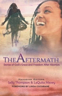 The Aftermath: Stories of God's Grace and Freedom After Abortion by Maxey, Laquita