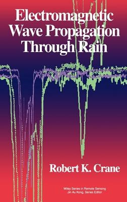 Electromagnetic Wave Propagation Through Rain by Crane, Robert K.