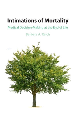 Intimations of Mortality: Medical Decision-Making at the End of Life by Reich, Barbara A.