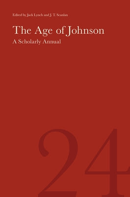 The Age of Johnson: A Scholarly Annual (Volume 24) Volume 24 by Lynch, Jack