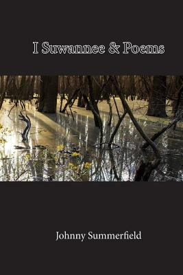 I Suwannee & Poems by Summerfield, Johnny
