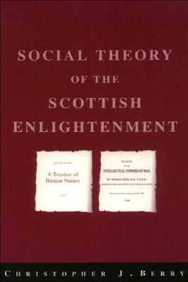 The Social Theory of the Scottish Enlightenment by Berry, Christopher