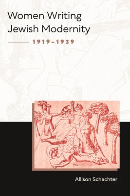 Women Writing Jewish Modernity, 1919-1939 by Schachter, Allison