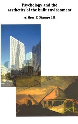 Psychology and the Aesthetics of the Built Environment by Stamps, Arthur E.