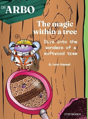 The magic within a tree: Dive into the wonders of a softwood tree by Hassel, B. Ivón