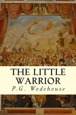 The Little Warrior by Wodehouse, P. G.