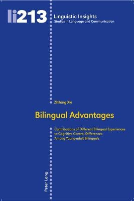 Bilingual Advantages: Contributions of Different Bilingual Experiences to Cognitive Control Differences Among Young-adult Bilinguals by Gotti, Maurizio