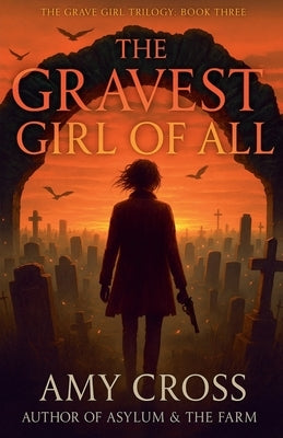 The Gravest Girl Of All by Cross, Amy