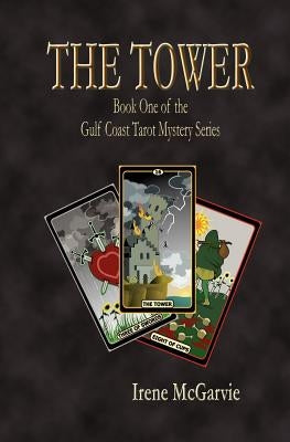 The Tower: Book One of the Gulf Coast Tarot Mystery Series by McGarvie, Irene