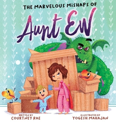 The Marvelous Mishaps of Aunt Ew by Rae, Courtney