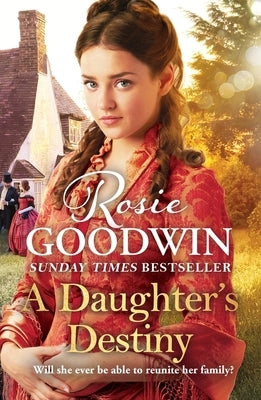 A Daughter's Destiny: The Heartwarming New Tale from Britain's Best-Loved Saga Author by Goodwin, Rosie