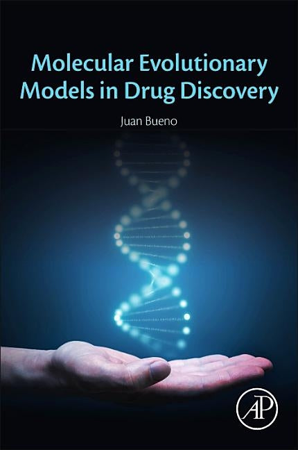 Molecular Evolutionary Models in Drug Discovery by Bueno, Juan