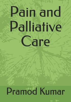 Pain and Palliative Care by Kumar, Pramod