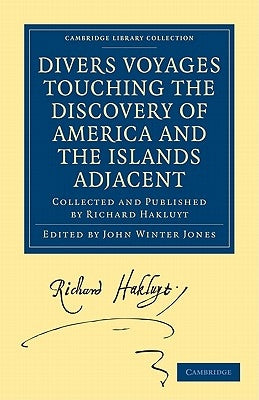 Divers Voyages Touching the Discovery of America and the Islands Adjacent by Hakluyt, Richard