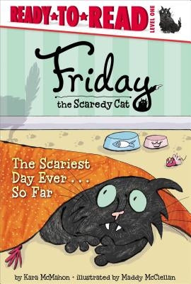 The Scariest Day Ever . . . So Far: Ready-To-Read Level 1 by McMahon, Kara